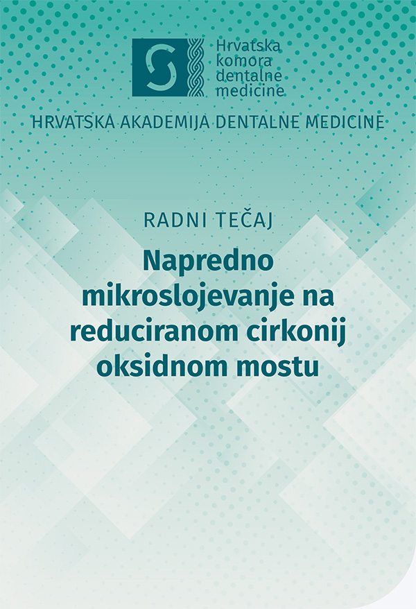 hadm - Radni tečaj - Napredno mikroslojevanje na reduciranom cirkonij oksidnom mostu